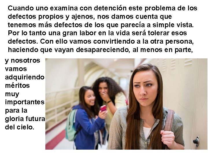 Cuando uno examina con detención este problema de los defectos propios y ajenos, nos