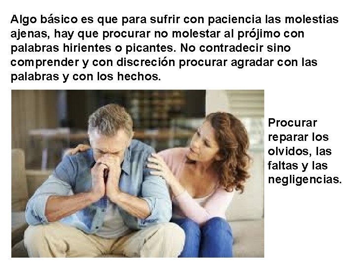 Algo básico es que para sufrir con paciencia las molestias ajenas, hay que procurar