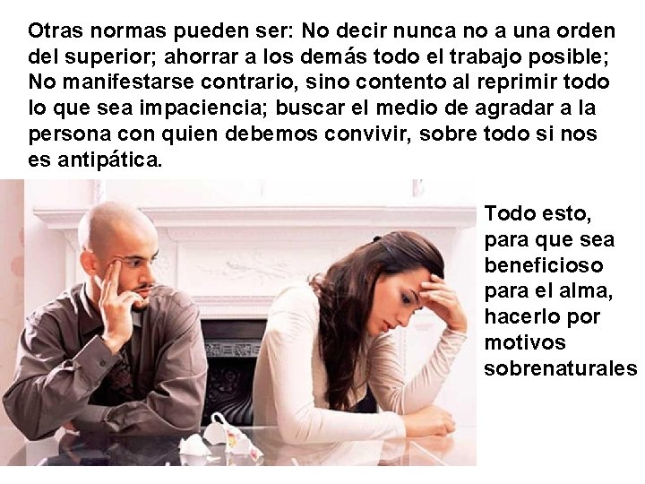 Otras normas pueden ser: No decir nunca no a una orden del superior; ahorrar