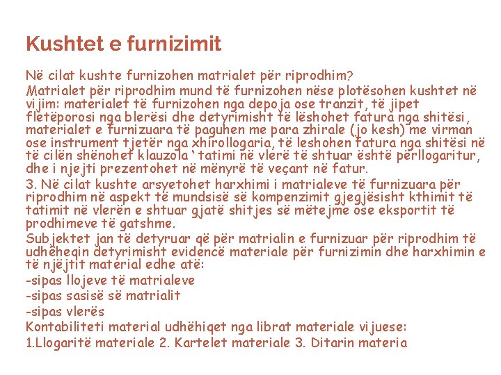 Kushtet e furnizimit ● ● ● ● ● Në cilat kushte furnizohen matrialet për