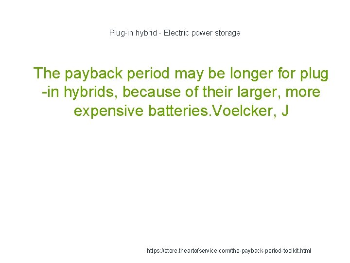 Plug-in hybrid - Electric power storage 1 The payback period may be longer for