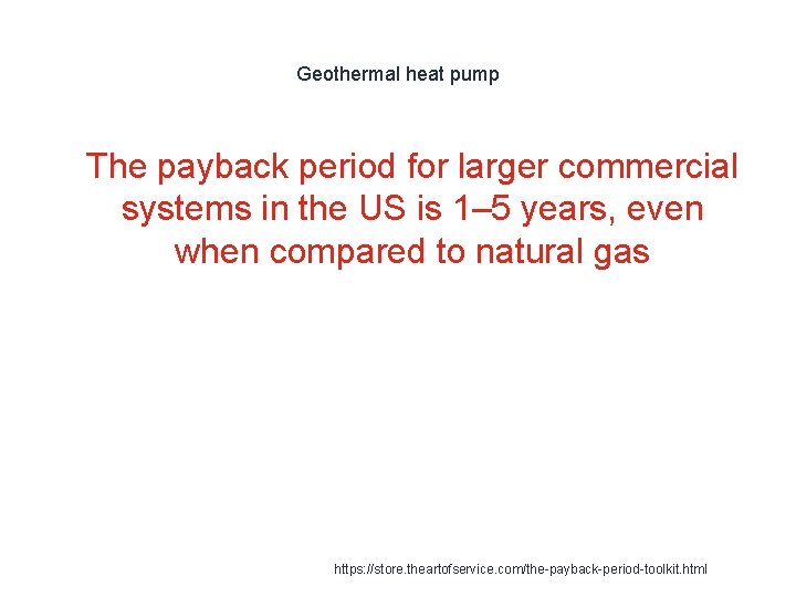 Geothermal heat pump 1 The payback period for larger commercial systems in the US