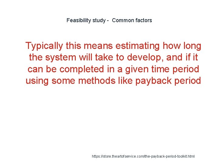 Feasibility study - Common factors 1 Typically this means estimating how long the system