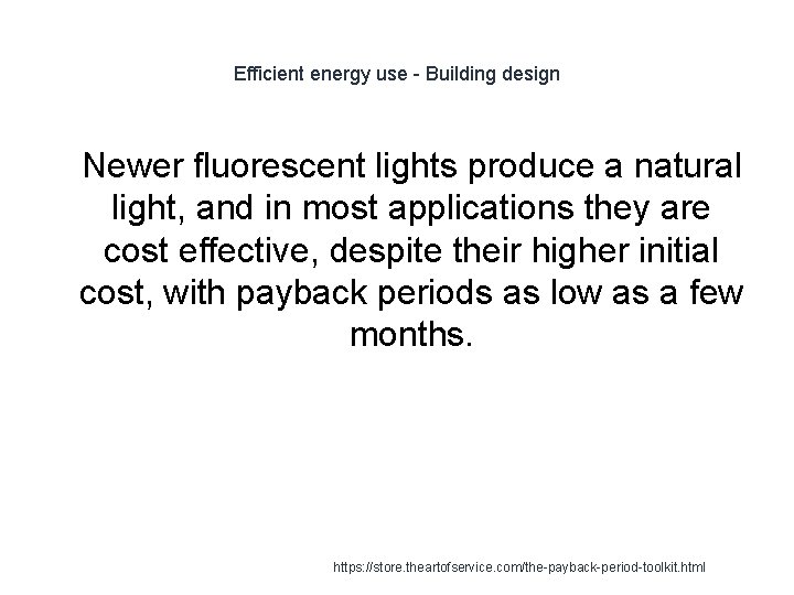 Efficient energy use - Building design 1 Newer fluorescent lights produce a natural light,