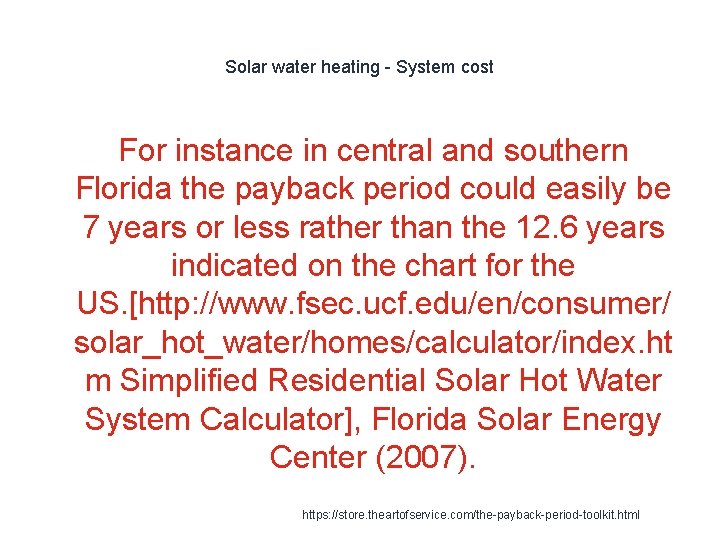 Solar water heating - System cost For instance in central and southern Florida the