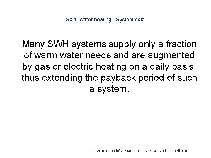 Solar water heating - System cost 1 Many SWH systems supply only a fraction