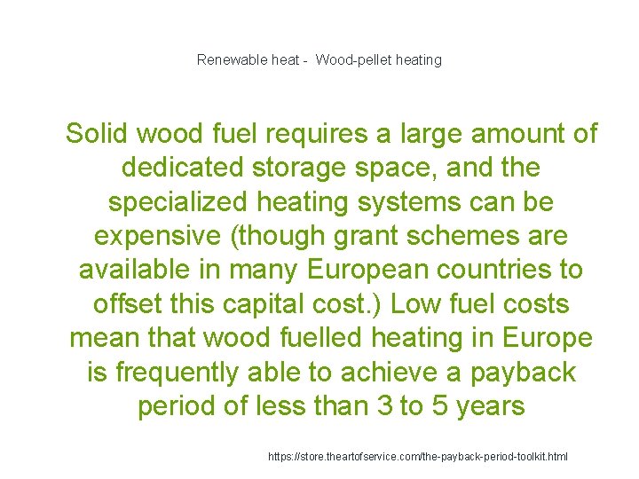 Renewable heat - Wood-pellet heating 1 Solid wood fuel requires a large amount of
