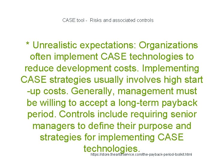 CASE tool - Risks and associated controls 1 * Unrealistic expectations: Organizations often implement