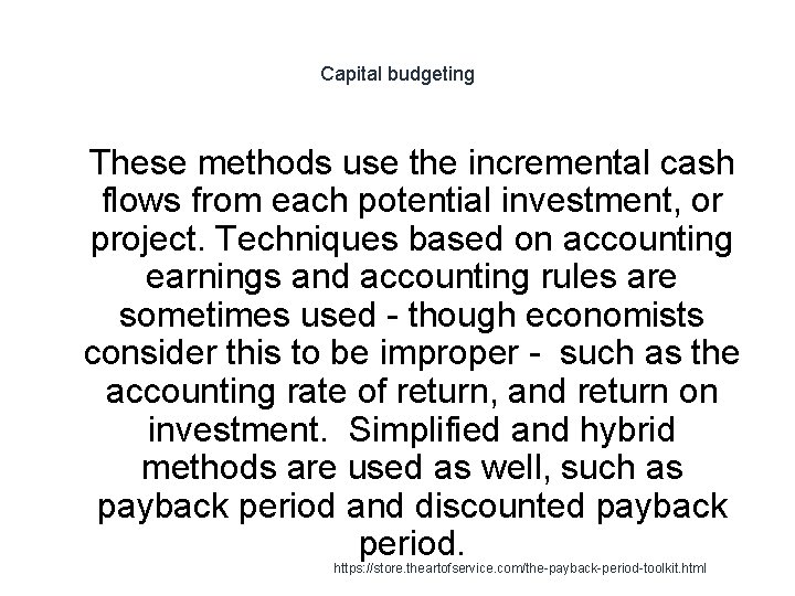 Capital budgeting 1 These methods use the incremental cash flows from each potential investment,