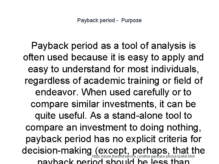 Payback period - Purpose Payback period as a tool of analysis is often used
