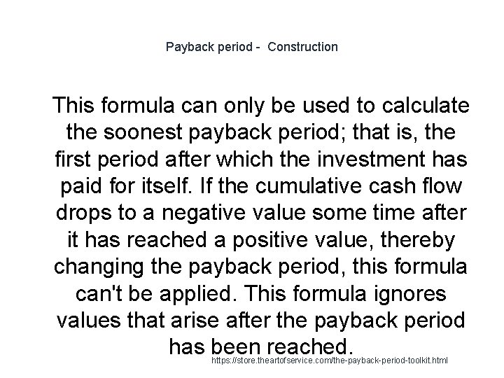 Payback period - Construction 1 This formula can only be used to calculate the