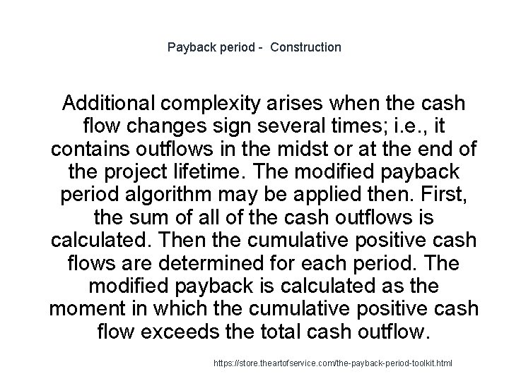 Payback period - Construction 1 Additional complexity arises when the cash flow changes sign