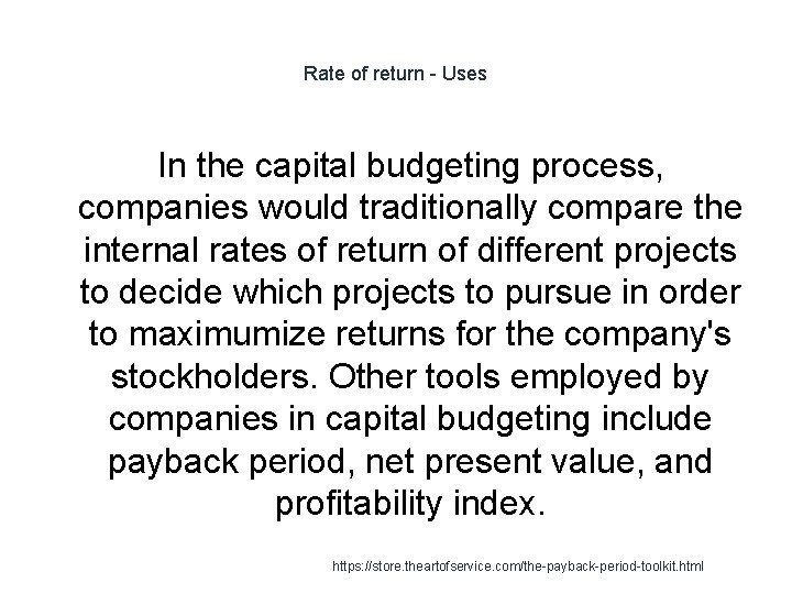 Rate of return - Uses In the capital budgeting process, companies would traditionally compare
