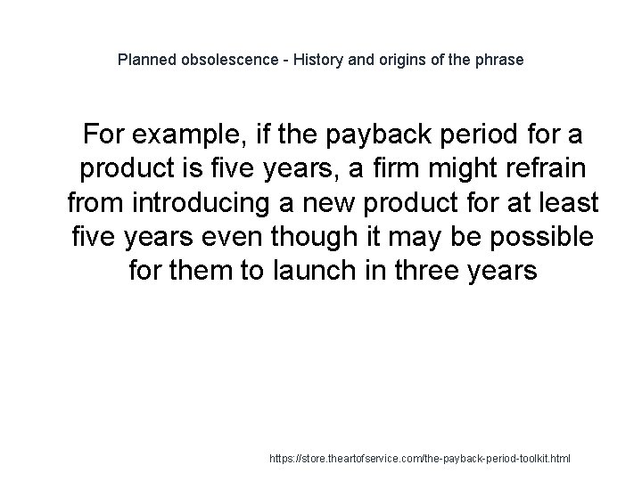 Planned obsolescence - History and origins of the phrase 1 For example, if the