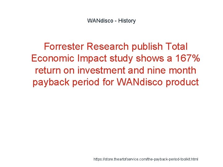 WANdisco - History Forrester Research publish Total Economic Impact study shows a 167% return