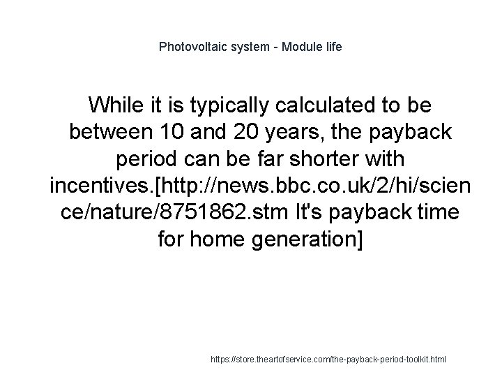 Photovoltaic system - Module life While it is typically calculated to be between 10