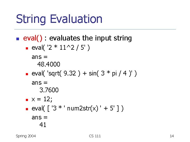 String Evaluation n eval() : evaluates the input string n n eval( '2 *