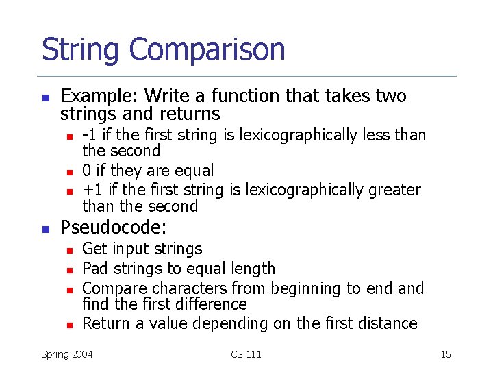 String Comparison n Example: Write a function that takes two strings and returns n