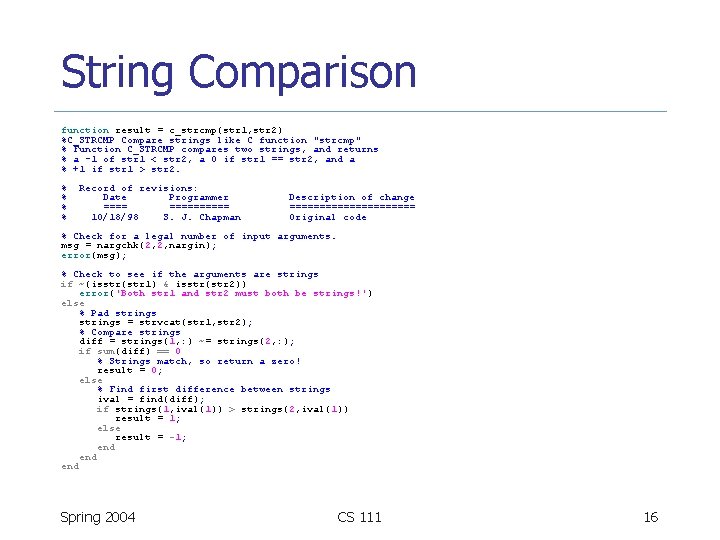 String Comparison function result = c_strcmp(str 1, str 2) %C_STRCMP Compare strings like C