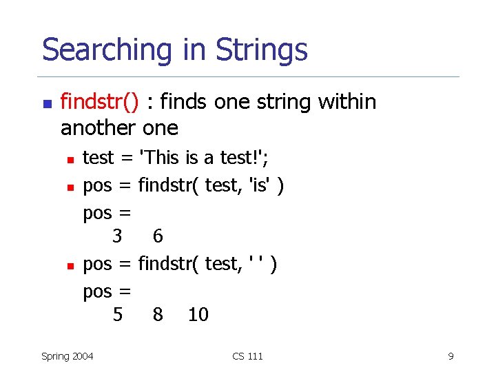 Searching in Strings n findstr() : finds one string within another one n n