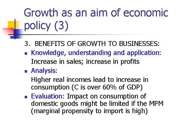 Growth as an aim of economic policy (3) 3. BENEFITS OF GROWTH TO BUSINESSES: