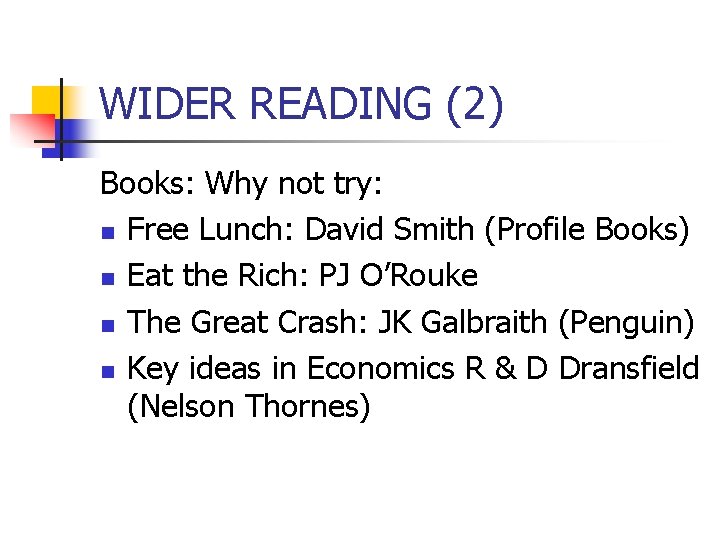 WIDER READING (2) Books: Why not try: n Free Lunch: David Smith (Profile Books)