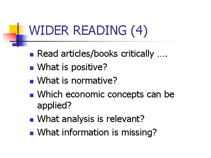 WIDER READING (4) n n n Read articles/books critically …. What is positive? What