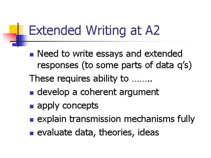 Extended Writing at A 2 Need to write essays and extended responses (to some