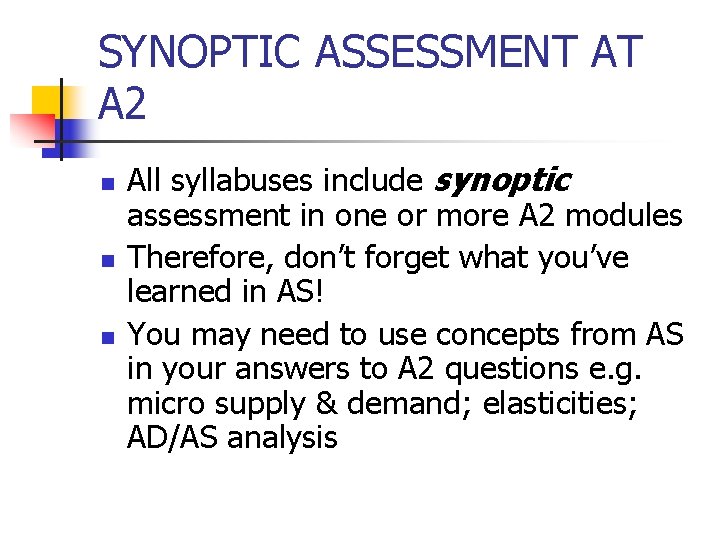 SYNOPTIC ASSESSMENT AT A 2 n n n All syllabuses include synoptic assessment in