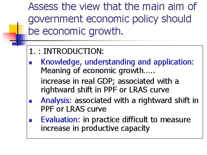 Assess the view that the main aim of government economic policy should be economic