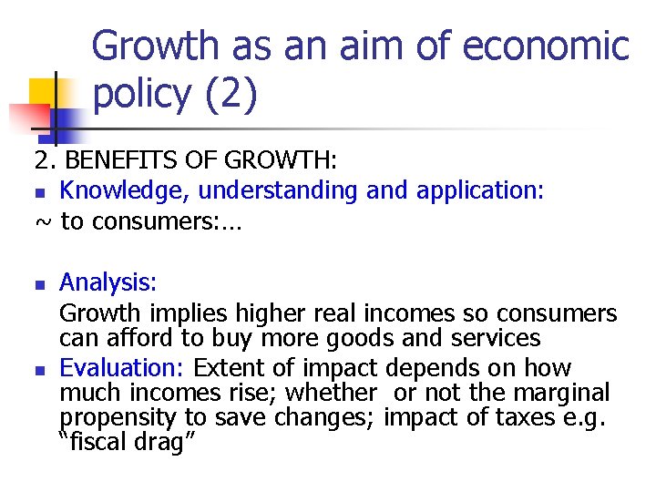 Growth as an aim of economic policy (2) 2. BENEFITS OF GROWTH: n Knowledge,