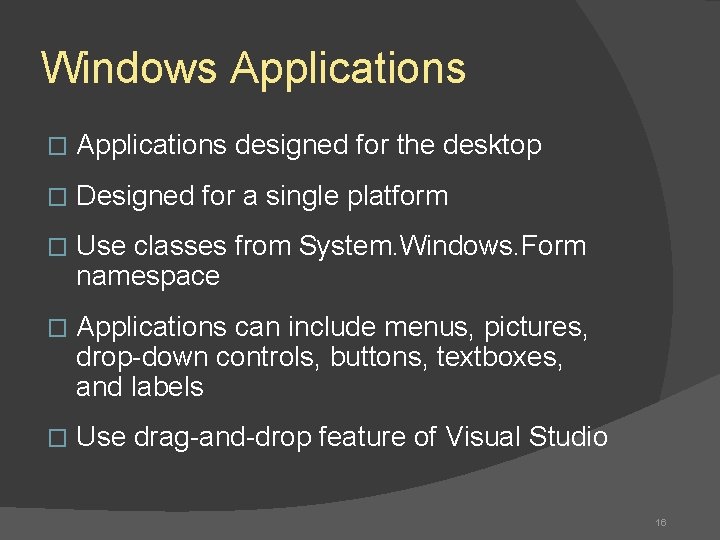 Windows Applications � Applications designed for the desktop � Designed for a single platform
