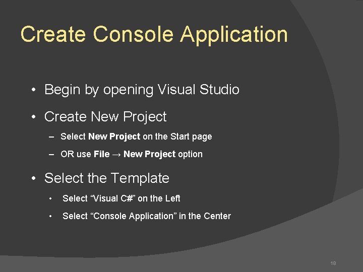 Create Console Application • Begin by opening Visual Studio • Create New Project –