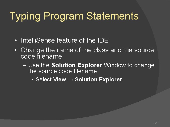Typing Program Statements • Intelli. Sense feature of the IDE • Change the name