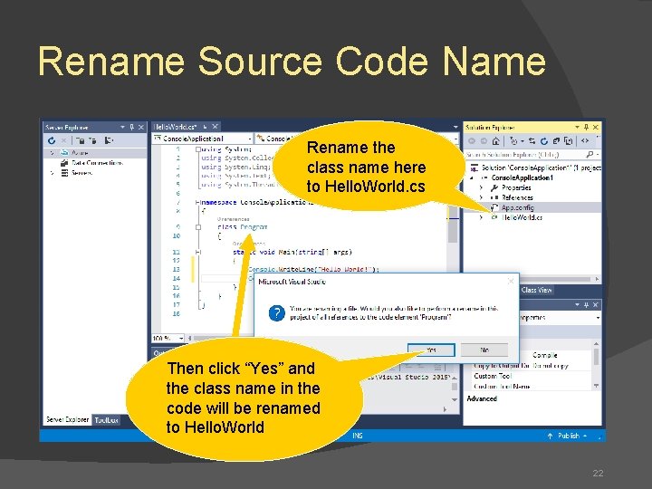 Rename Source Code Name Rename the class name here to Hello. World. cs Then