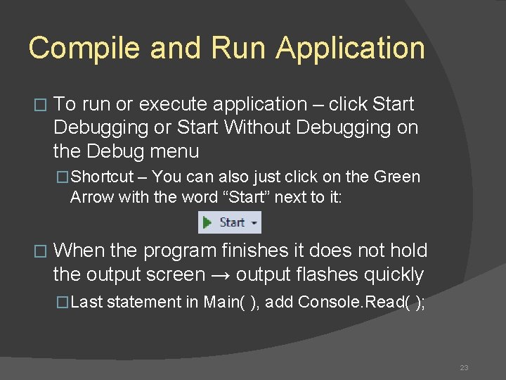 Compile and Run Application � To run or execute application – click Start Debugging