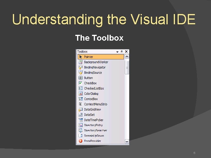 Understanding the Visual IDE The Toolbox 6 