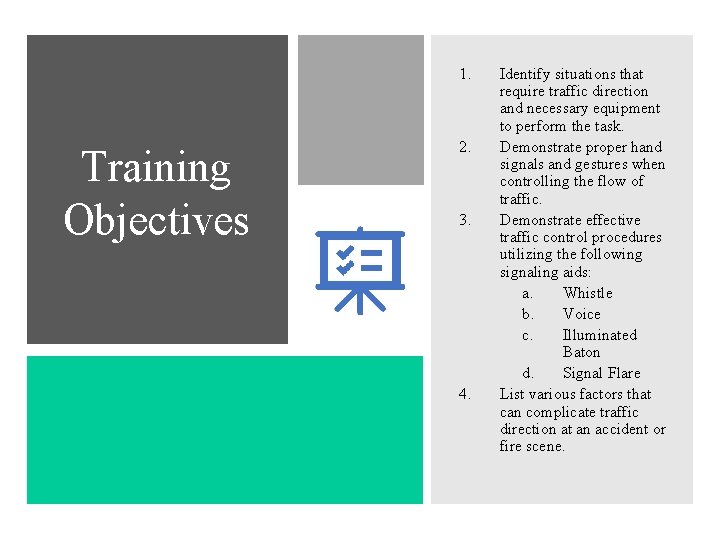 1. Training Objectives 2. 3. 4. Identify situations that require traffic direction and necessary