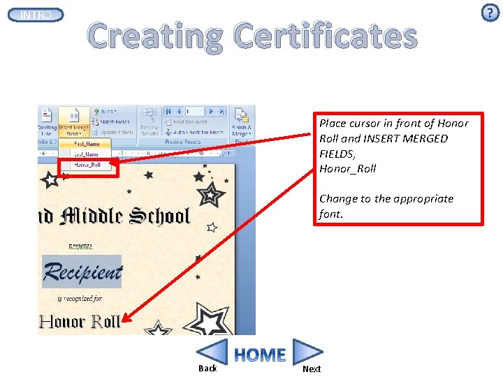 INTRO Creating Certificates Place cursor in front of Honor Roll and INSERT MERGED FIELDS,