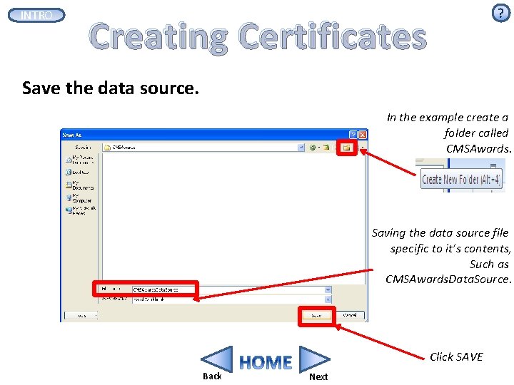 INTRO ? Creating Certificates Save the data source. In the example create a folder