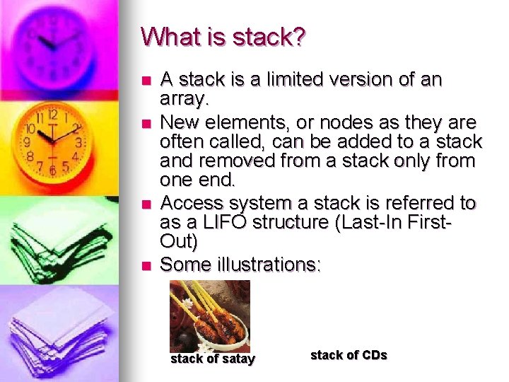 What is stack? n n A stack is a limited version of an array.