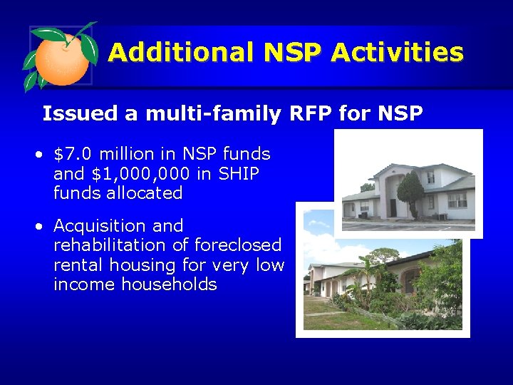 Additional NSP Activities Issued a multi-family RFP for NSP • $7. 0 million in