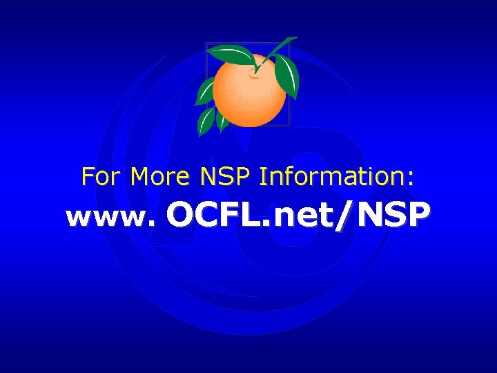 For More NSP Information: www. OCFL. net/NSP 