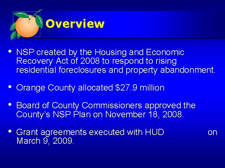 Overview • NSP created by the Housing and Economic Recovery Act of 2008 to