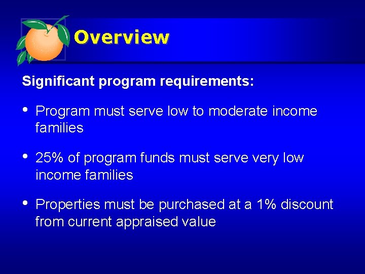 Overview Significant program requirements: • Program must serve low to moderate income families •