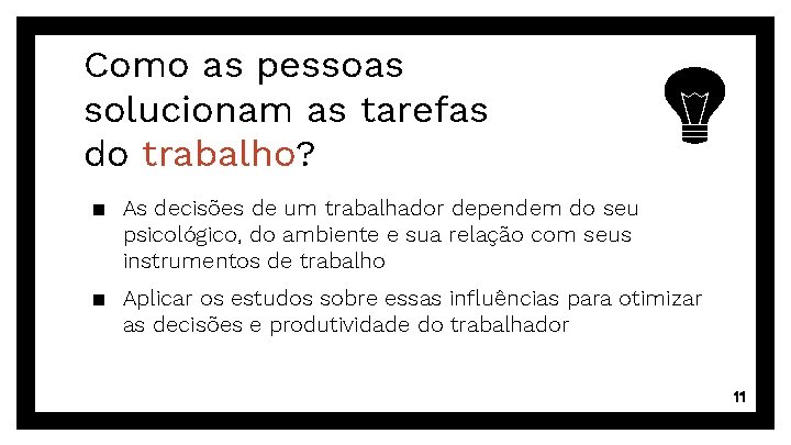 Como as pessoas solucionam as tarefas do trabalho? ▪ As decisões de um trabalhador