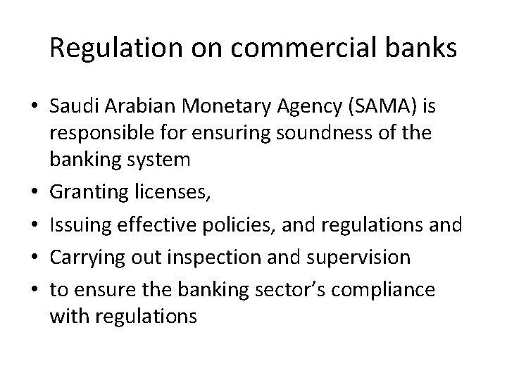 Regulation on commercial banks • Saudi Arabian Monetary Agency (SAMA) is responsible for ensuring