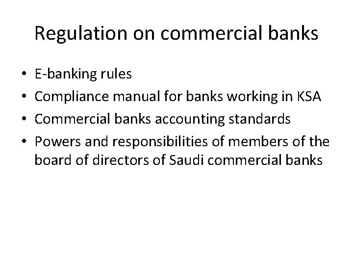 Regulation on commercial banks • • E-banking rules Compliance manual for banks working in