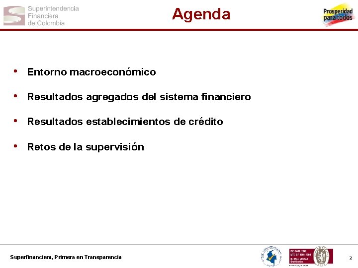 Agenda • Entorno macroeconómico • Resultados agregados del sistema financiero • Resultados establecimientos de