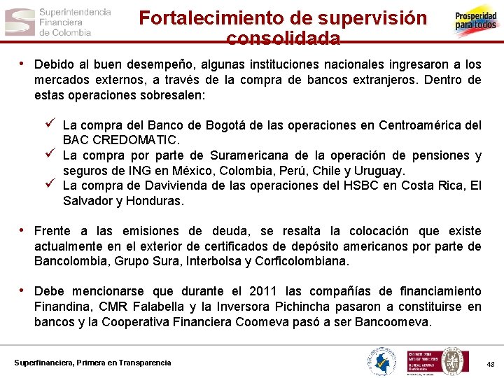 Fortalecimiento de supervisión consolidada • Debido al buen desempeño, algunas instituciones nacionales ingresaron a